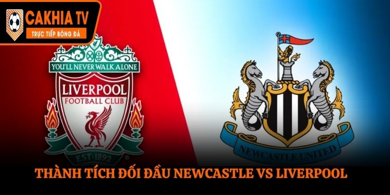 Soi kèo Newcastle vs Liverpool - thành tích đối đầu