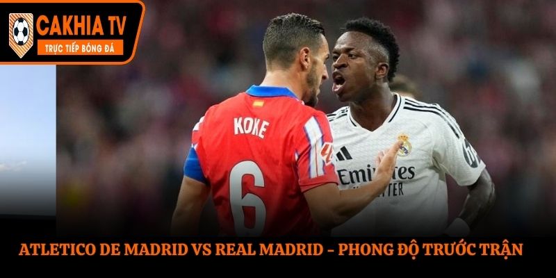 Atletico de Madrid vs Real Madrid - phân tích thống kê ra sân
