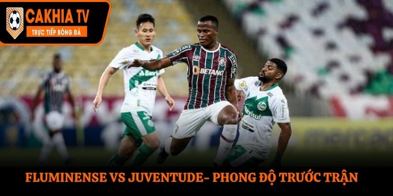 Soi kèo Fluminense vs Juventude - thống kê kết quả ra sân gần nhất
